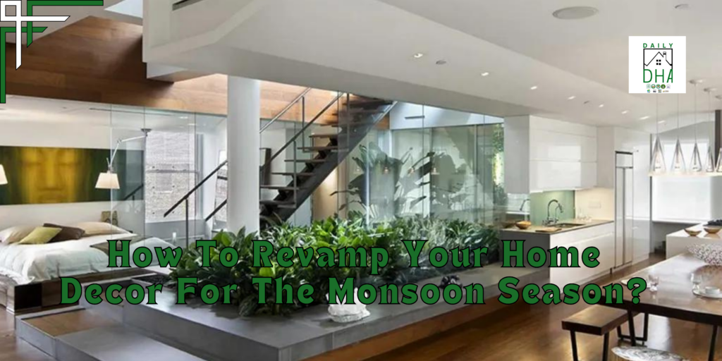 How To Revamp Your Home Decor For The Monsoon Season?